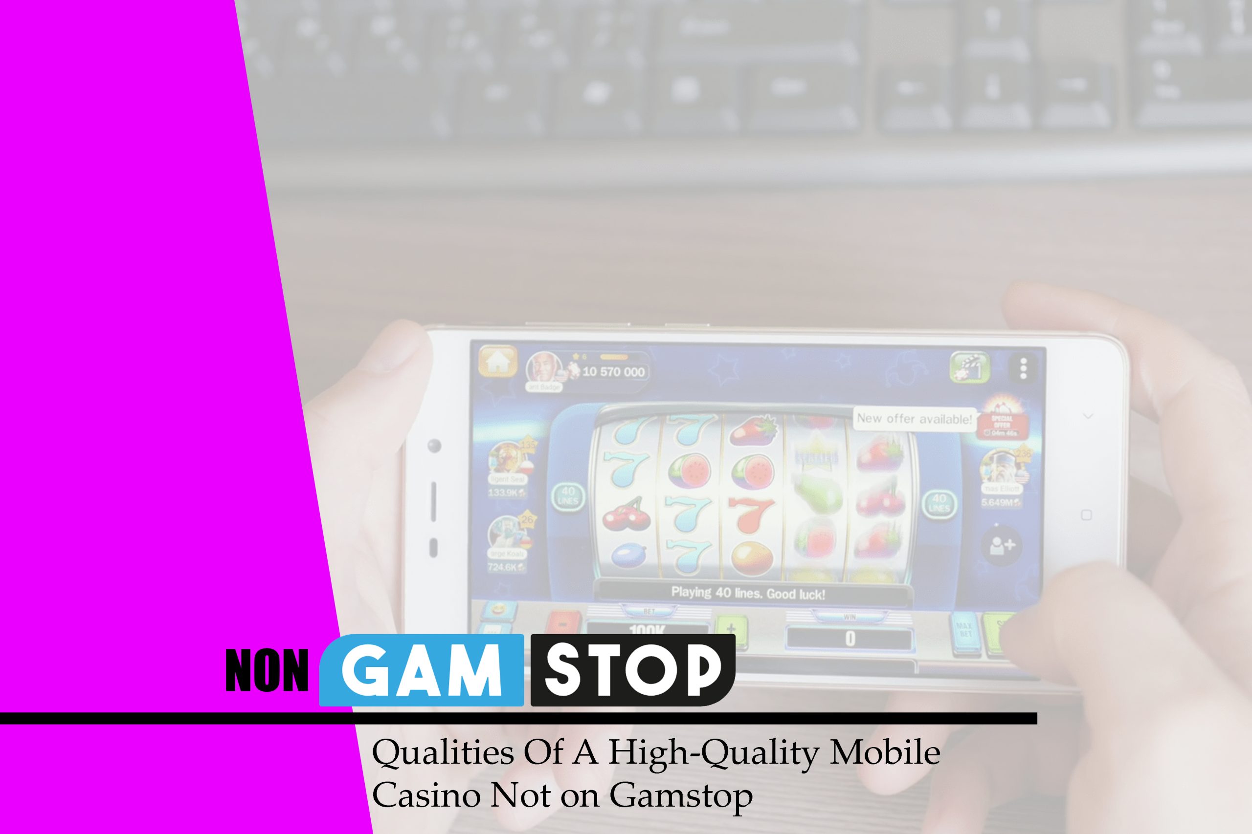 Qualities Of A High-Quality Mobile Casino Not on Gamstop