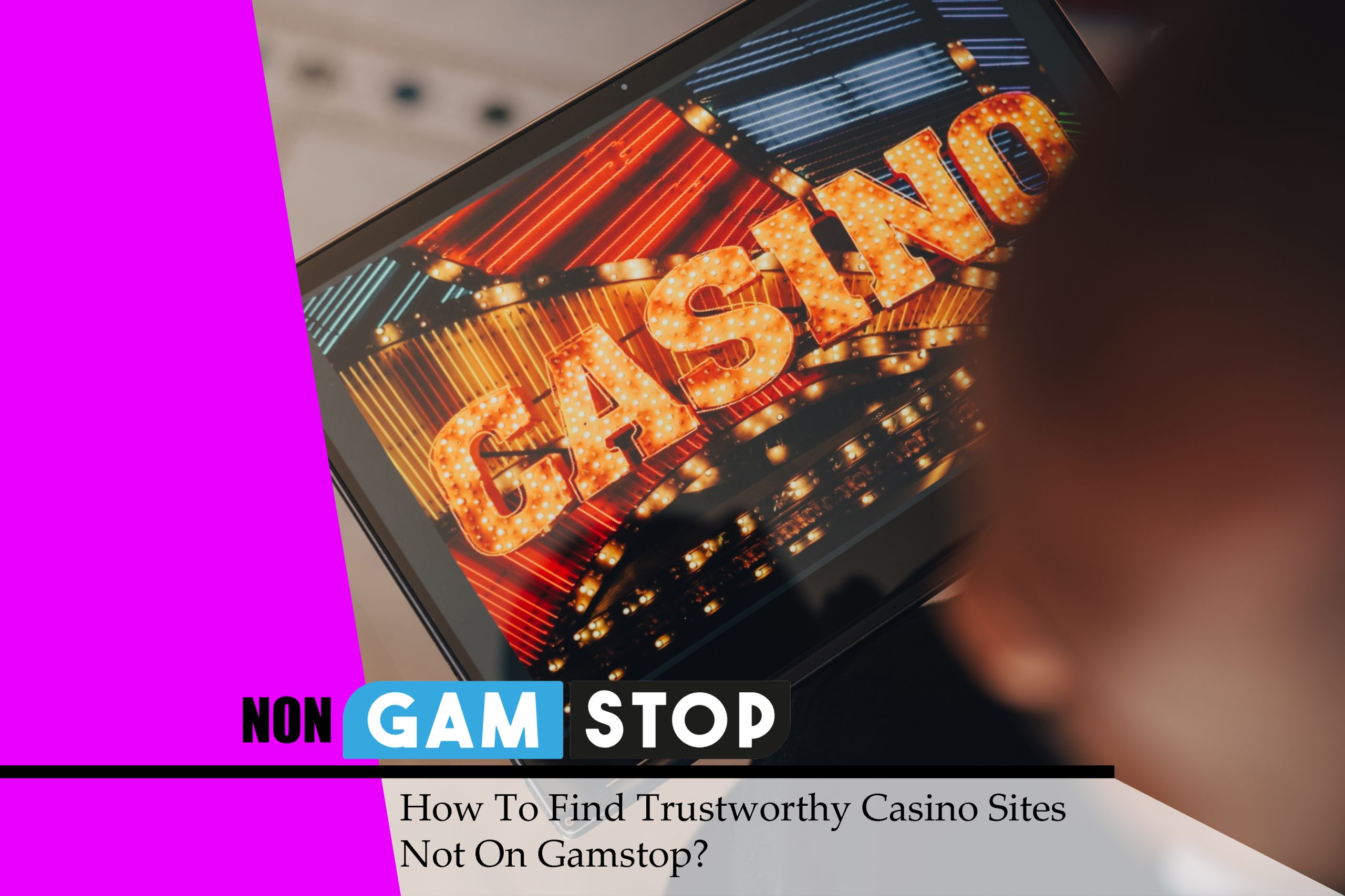 How To Find Trustworthy Casino Sites Not On Gamstop?